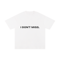 I DON'T MISS.