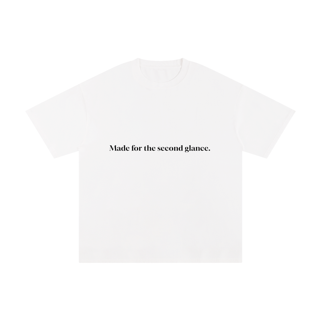 MADE FOR THE SECOND GLANCE.