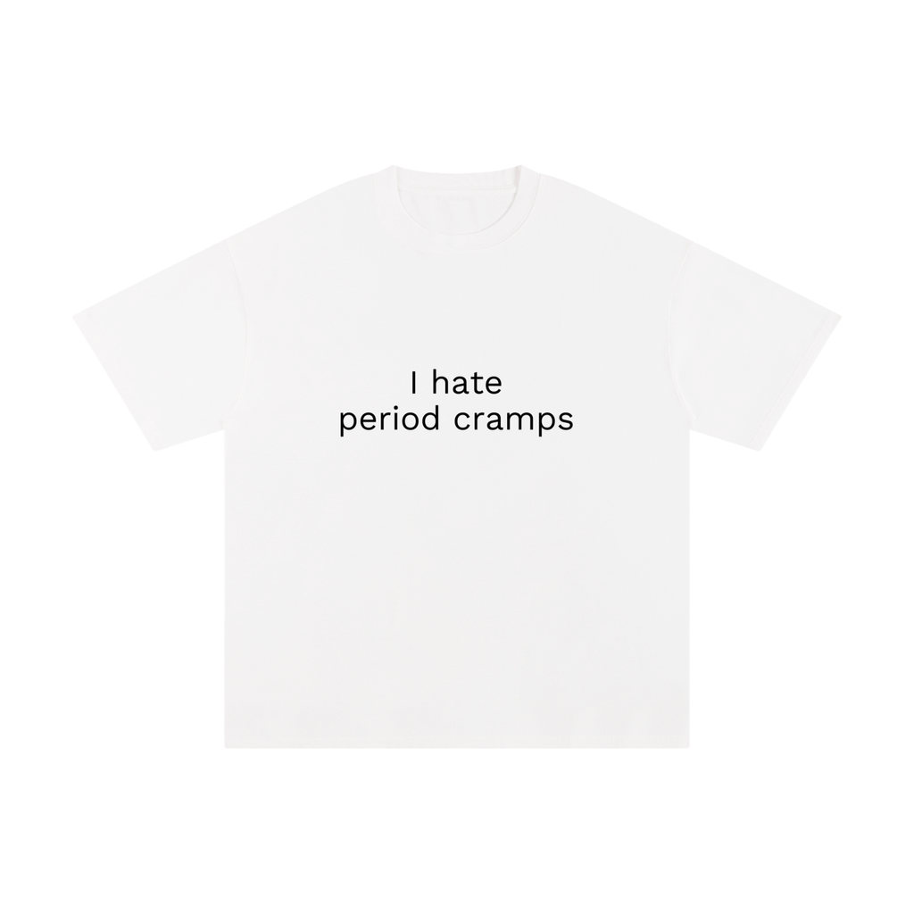 I HATE PERIOD CRAMPS.