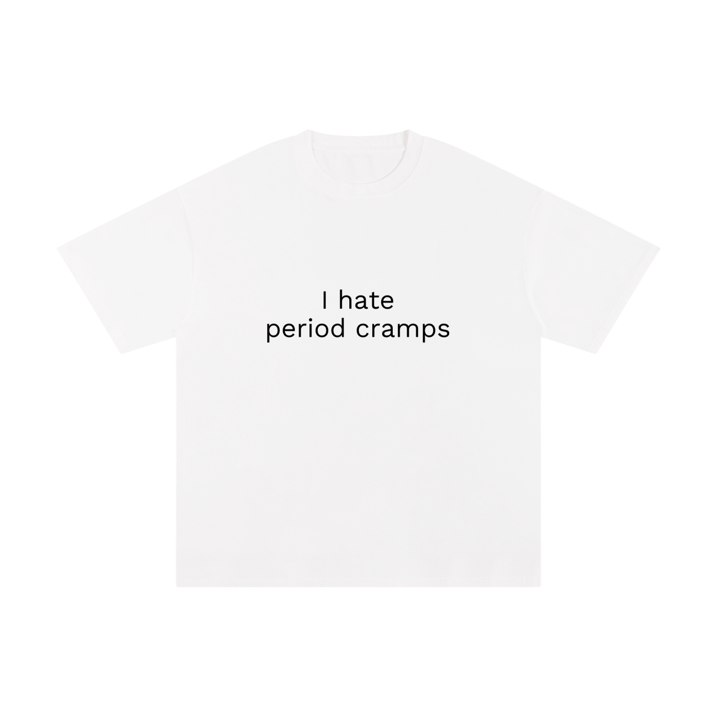 I HATE PERIOD CRAMPS.