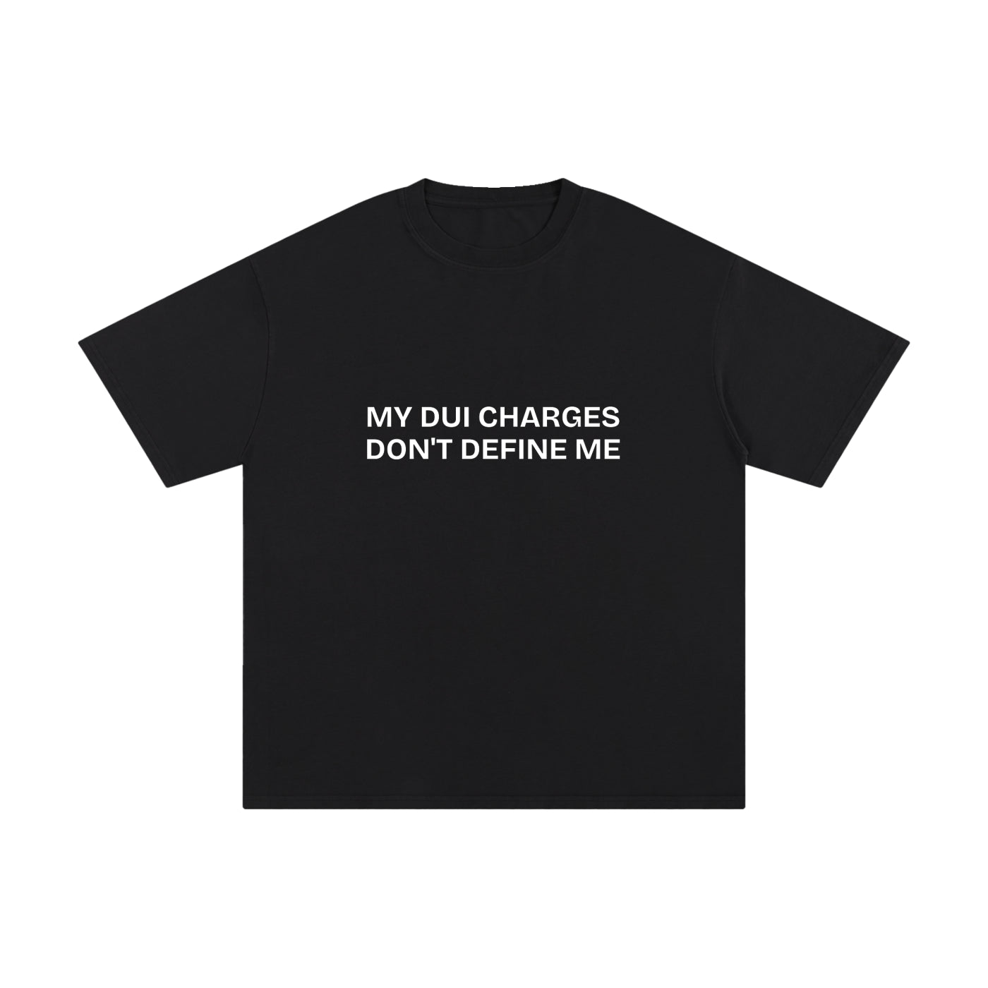 MY DUI CHARGES DON'T DEFINE ME.