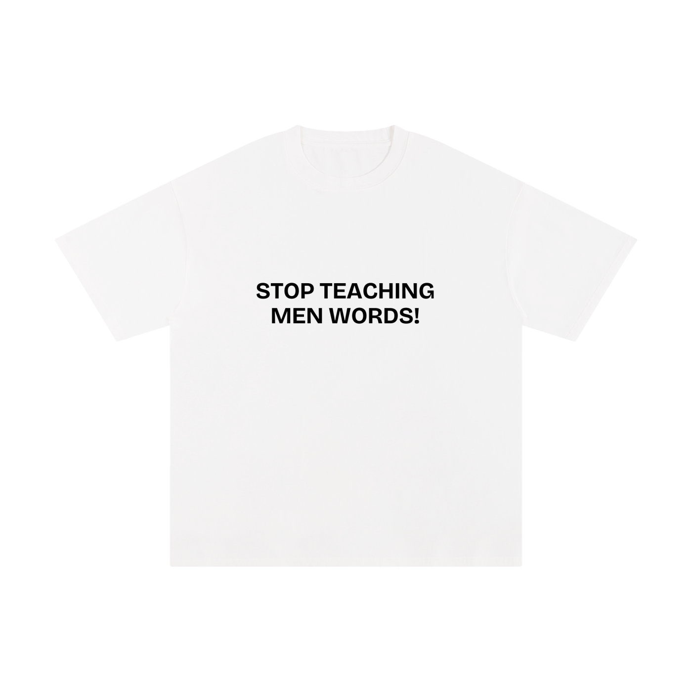 STOP TEACHING MEN WORDS!