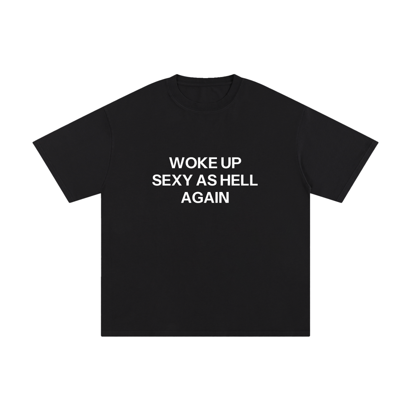 WOKE UP SEXY AS HELL AGAIN.