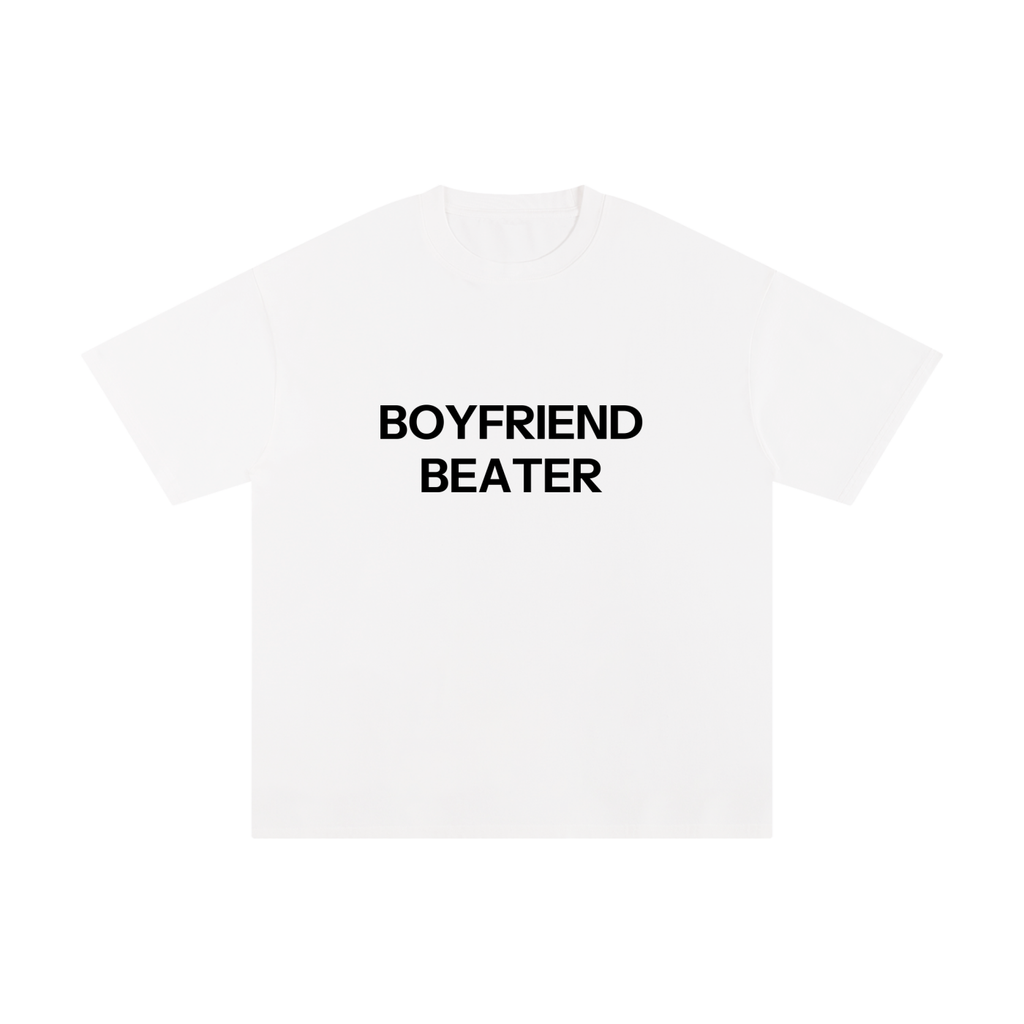 BOYFRIEND BEATER.