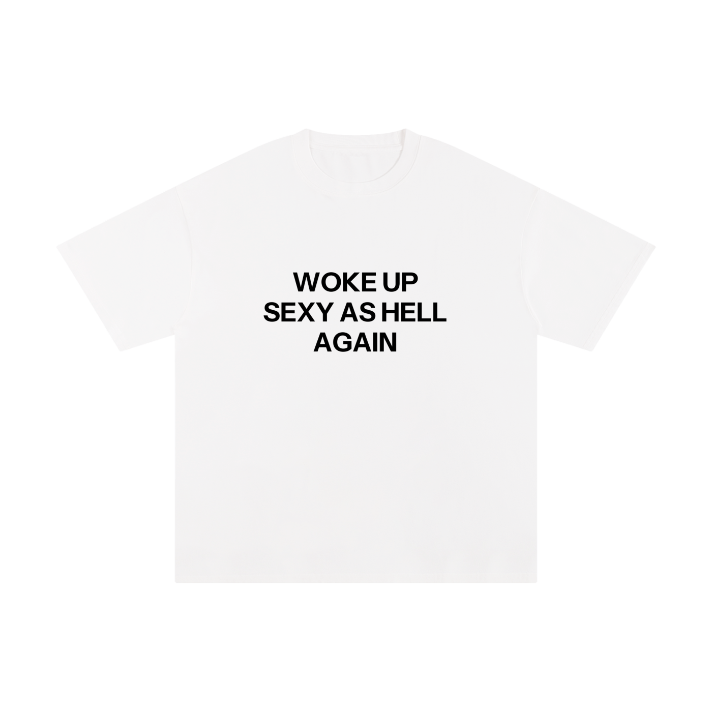 WOKE UP SEXY AS HELL AGAIN.