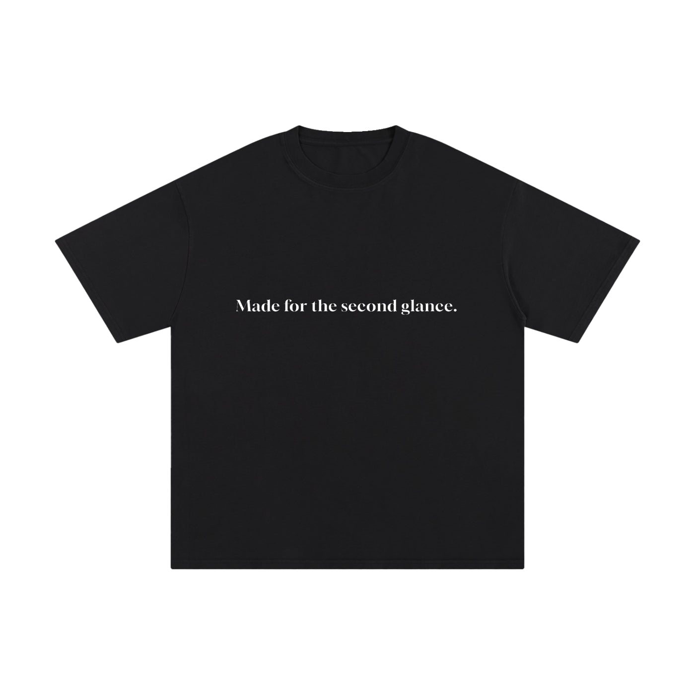 MADE FOR THE SECOND GLANCE.