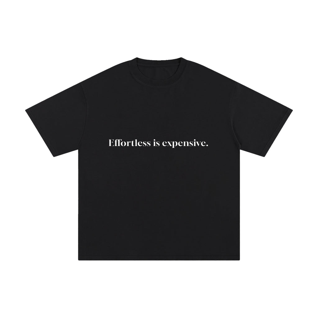 EFFORTLESS IS EXPENSIVE.