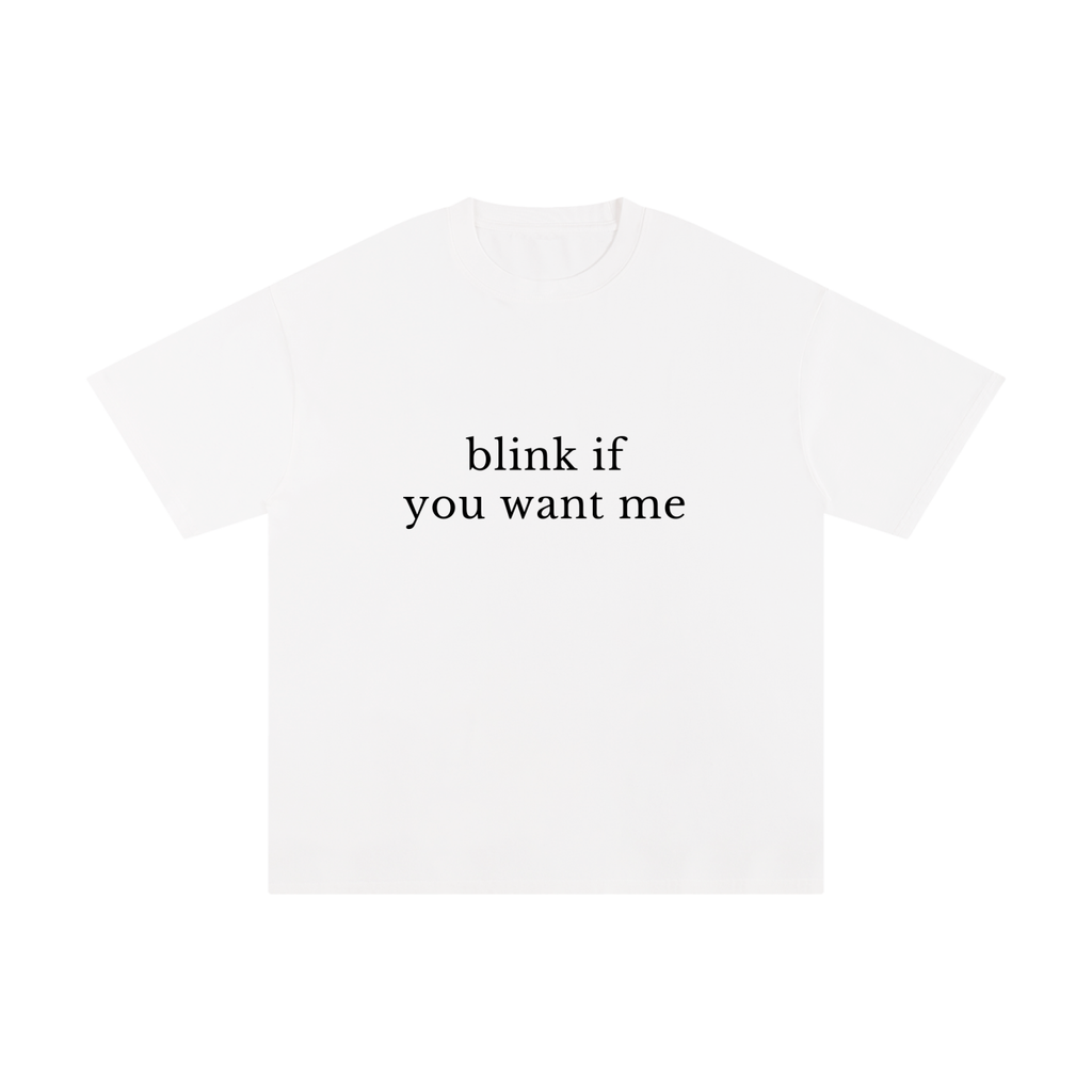 BLINK IF YOU WANT ME.