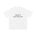 BLINK IF YOU WANT ME.