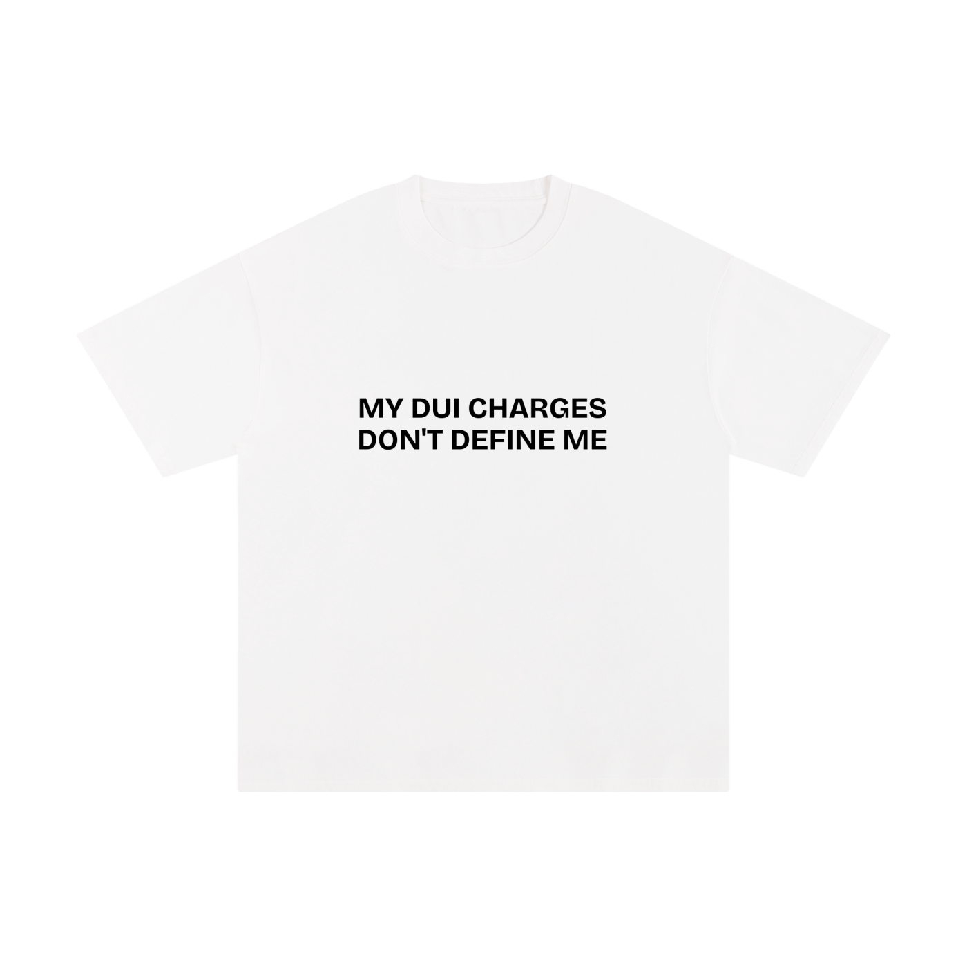 MY DUI CHARGES DON'T DEFINE ME.