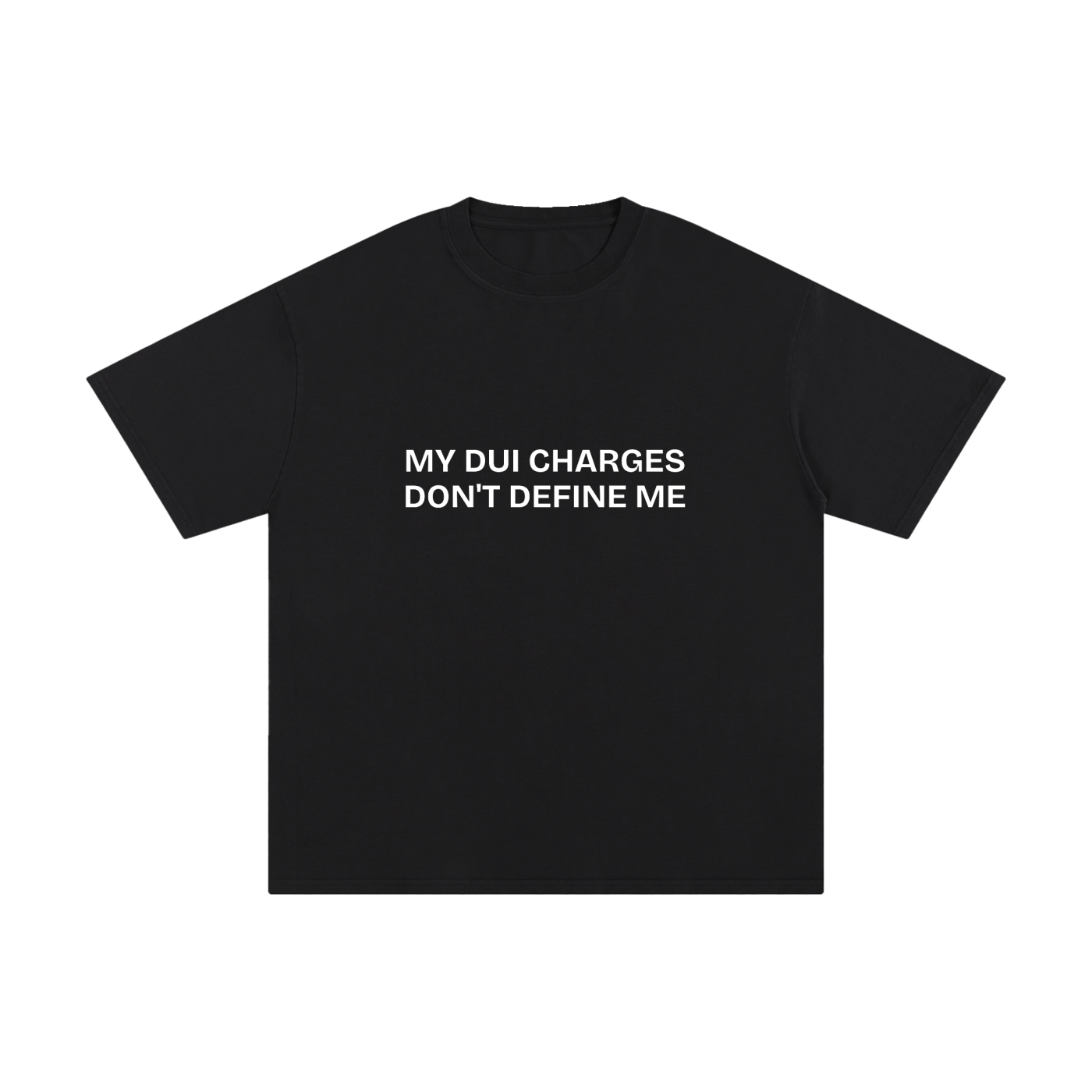MY DUI CHARGES DON'T DEFINE ME.