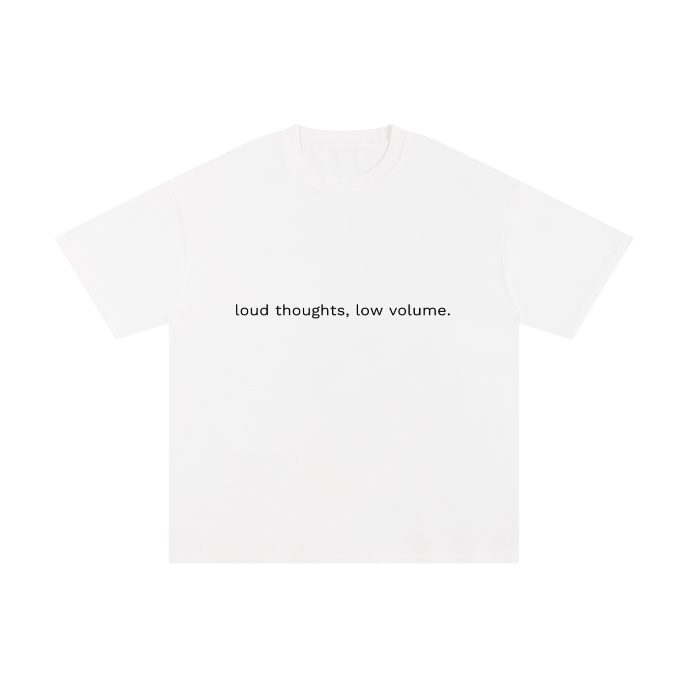 LOUD THOUGHTS, LOW VOLUME.