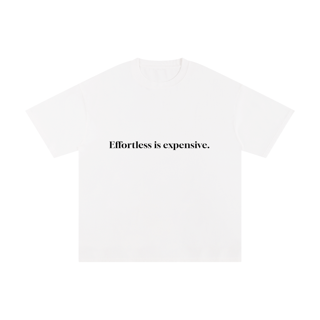 EFFORTLESS IS EXPENSIVE.
