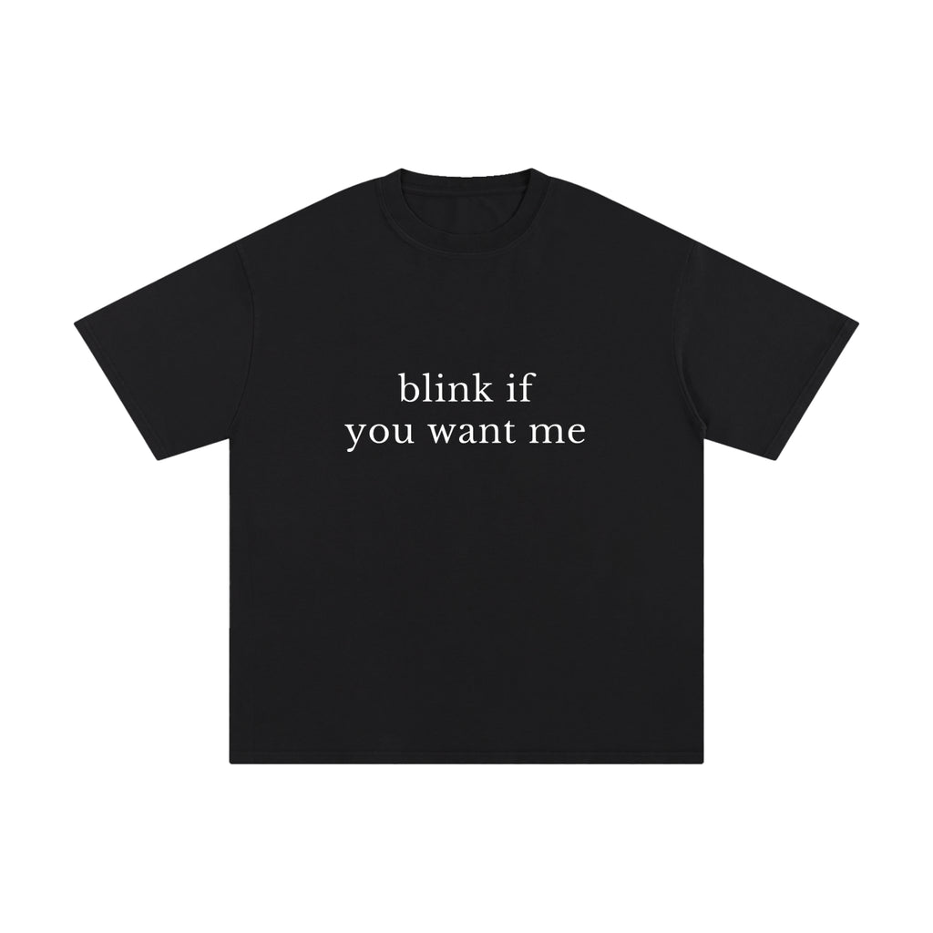 BLINK IF YOU WANT ME.